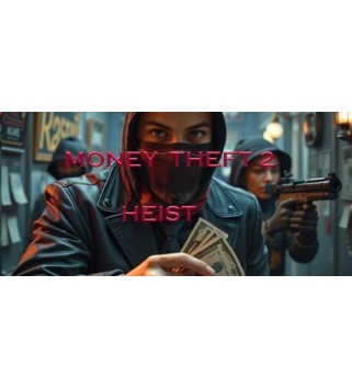 Money Theft 2: Heist Steam Key GLOBAL